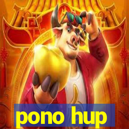 pono hup